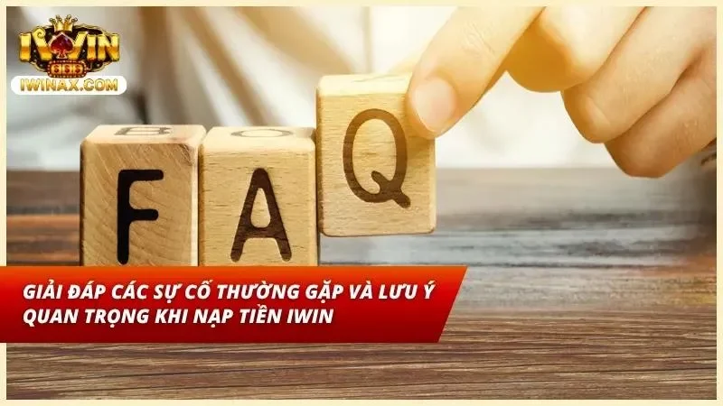 Các lỗi nạp tiền IWIN gồm chưa cộng số dư sai nội dung và giao dịch thất bại
