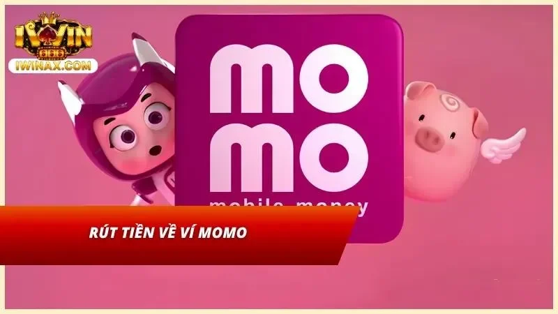 Hướng dẫn rút tiền IWIN về ví MoMo bằng số điện thoại và thông tin chủ ví